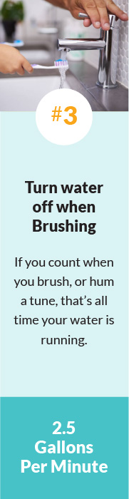 3 Turn water off when Brushing